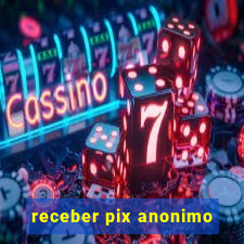 receber pix anonimo